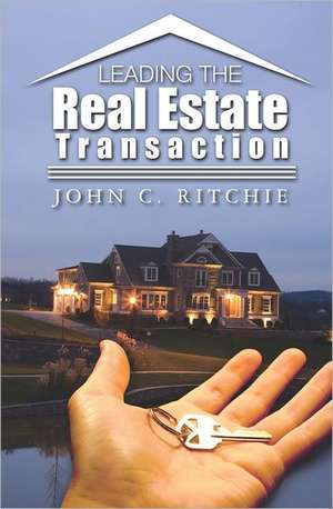 Leading the Real Estate Transaction: NT Edition-Timothy-Titus de John C. Ritchie