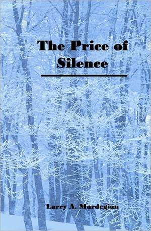 The Price of Silence: Based on Stories by the Ancient Greeks de Larry A. Mardegian