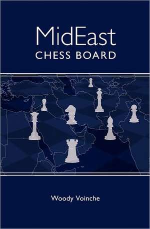 Mideast Chess Board: Man of Destiny de Woody Voinche