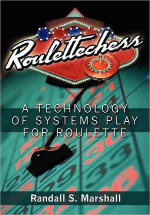 Roulettechess: A Technology of Systems Play for Roulette de Randall S. Marshall