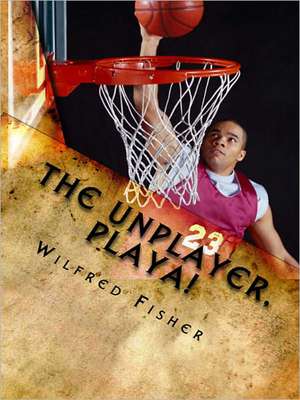 The Unplayer, Playa!: Blue Orb de Wilfred Fisher