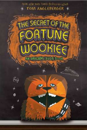 The Secret of the Fortune Wookiee de Tom Angleberger