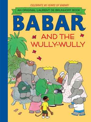 Babar and the Wully-Wully de LAURENT DE BRUNHOFF