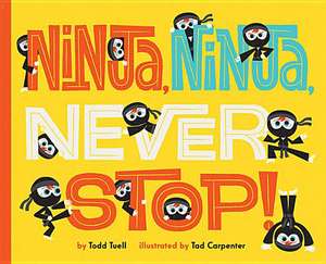 Ninja, Ninja, Never Stop! de Todd Tuell