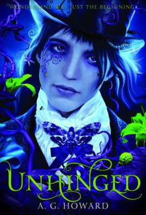 Unhinged (UK EDITION): (Splintered Series #2) de A. G. Howard