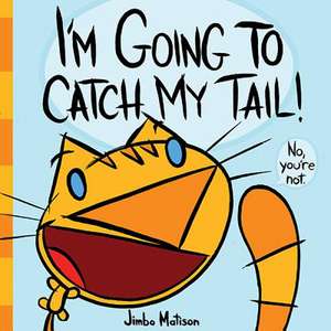 I'm Going to Catch My Tail! de James Matison