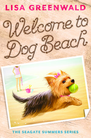 Welcome to Dog Beach: The Seagate Summers Book One de Lisa Greenwald