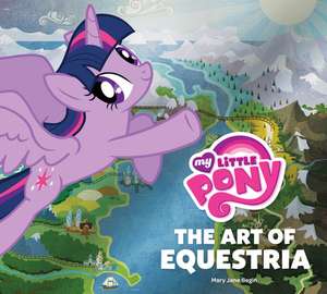 My Little Pony: The Art of Equestria de Mary Jane Begin