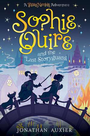 Sophie Quire and the Last Storyguard: A Peter Nimble Adventure de Jonathan Auxier