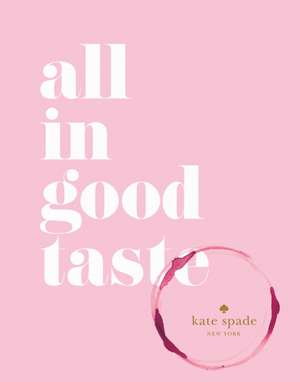 Kate Spade New York: All in Good Taste de kate spade new york