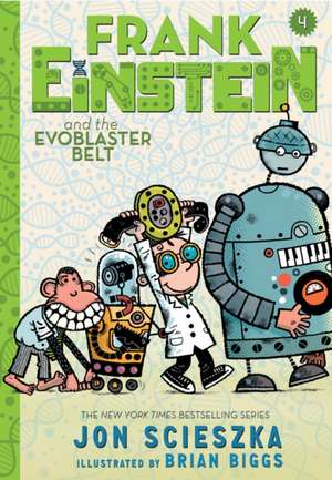 Frank Einstein and the Evoblaster Belt (Frank Einstein Series #4): Book Four de Jon Scieszka