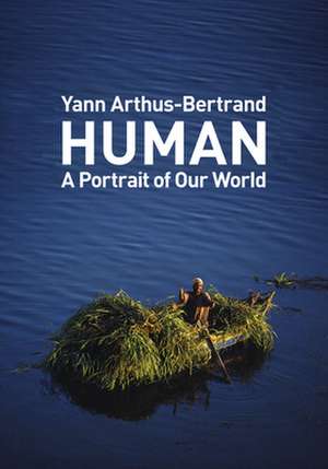 Human: A Portrait of Our World de Yann Arthus-Bertrand