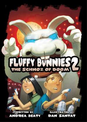 Fluffy Bunnies 2: The Schnoz of Doom de Andrea Beaty