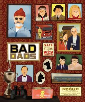 The Wes Anderson Collection Bad Dads de Matt Zoller Seitz