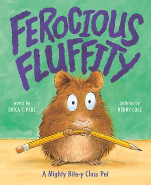 Ferocious Fluffity: A Mighty Bite-Y Class Pet de Erica S. Perl