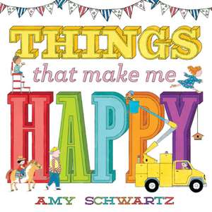 Things That Make Me Happy de Amy Schwartz