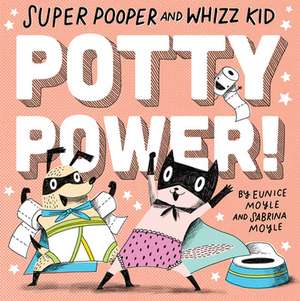 Super Pooper and Whizz Kid: Potty Power! de Hello!Lucky