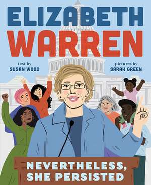 Elizabeth Warren: Nevertheless, She Persisted de Susan Wood