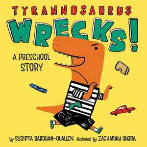 Tyrannosaurus Wrecks! de Sudipta Bardhan-Quallen