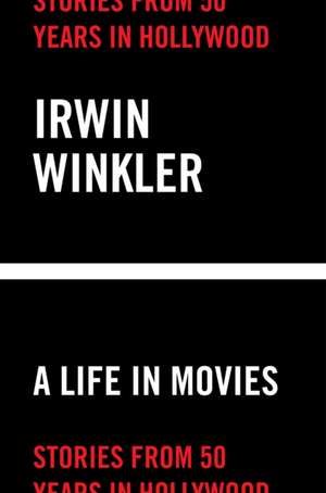 A Life in Movies de Irwin Winkler