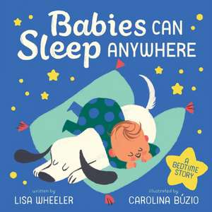 Babies Can Sleep Anywhere de Lisa Wheeler