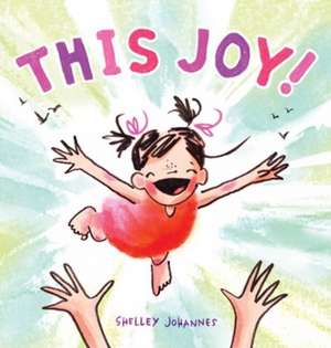 This Joy! de Shelley Johannes