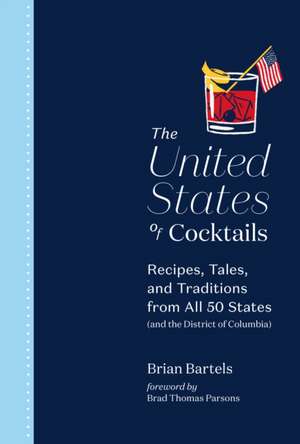 The United States of Cocktails de Brian Bartels