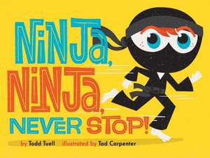 Ninja, Ninja, Never Stop! de Todd Tuell