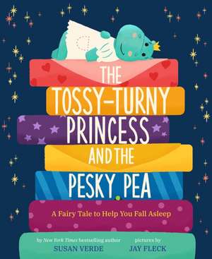 The Tossy-Turny Princess and the Pesky Pea de Susan Verde