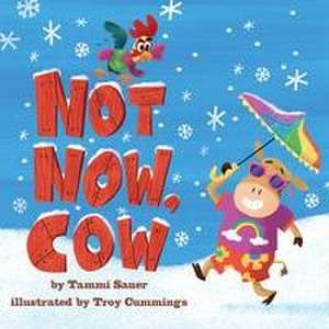 Not Now, Cow de Tammi Sauer