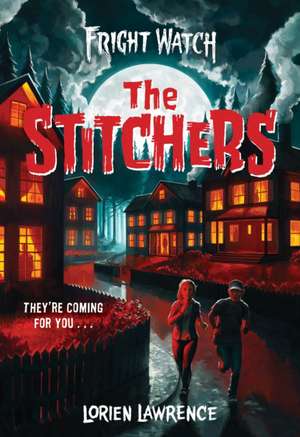 The Stitchers (Fright Watch #1) de Lorien Lawrence