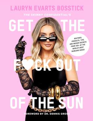 The Skinny Confidential's Get the F*ck Out of the Sun de Lauryn Evarts Bosstick