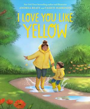 I Love You Like Yellow de Andrea Beaty