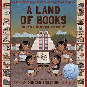 A Land of Books de Duncan Tonatiuh