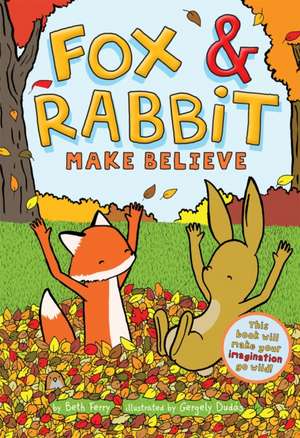 Fox & Rabbit Make Believe (Fox & Rabbit Book #2) de Beth Ferry