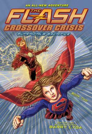 The Flash: Supergirl's Sacrifice (Crossover Crisis #2) de Barry Lyga