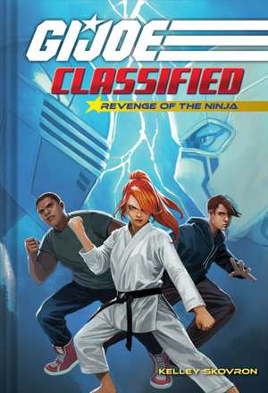 Revenge of the Ninja (G.I. Joe Classified Book Two) de Kelley Skovron