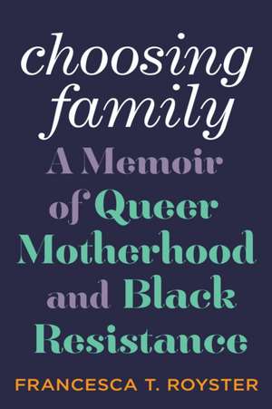 Choosing Family de Francesca T Royster