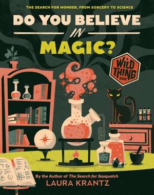 Do You Believe in Magic? (a Wild Thing Book) de Laura Krantz