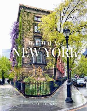 Walk with Me New York de Susan Kaufman