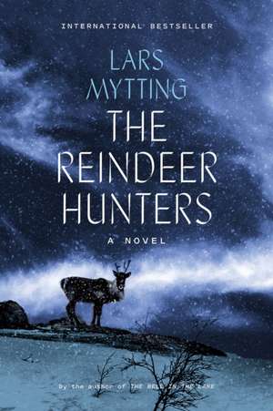 The Reindeer Hunters de Lars Mytting