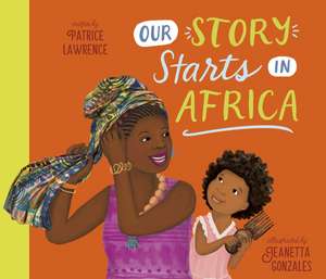 Our Story Starts in Africa de Patrice Lawrence