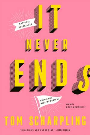 It Never Ends: A Memoir with Nice Memories! de Tom Scharpling