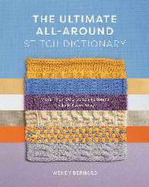 The Ultimate All-Around Stitch Dictionary de Wendy Bernard