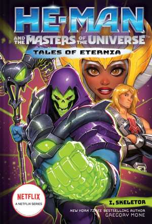 He-Man and the Masters of the Universe: I, Skeletor (Tales of Eternia Book 2) de Gregory Mone