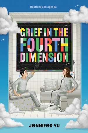 Grief in the Fourth Dimension de Jennifer Yu