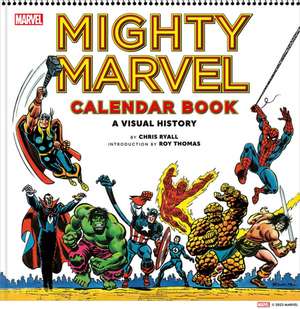 Mighty Marvel Calendar Book: A Visual History de Chris Ryall