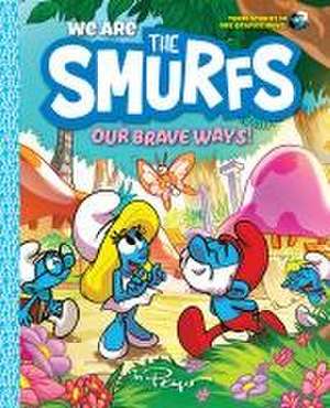 We Are the Smurfs: Our Brave Ways! (We Are the Smurfs Book 4) de Peyo