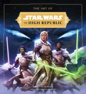 The Art of Star Wars: The High Republic: Volume II de Kristin Baver