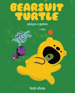 Bearsuit Turtle Plays a Game de Bob Shea
